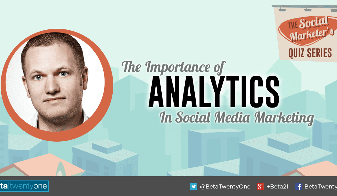 An Expert Explains the Importance of Analytics in Social Media Marketing