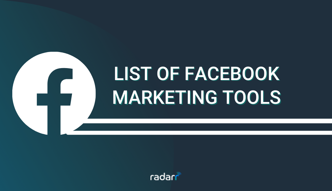 The Ultimate List of Facebook Marketing Tools for New-age Marketers