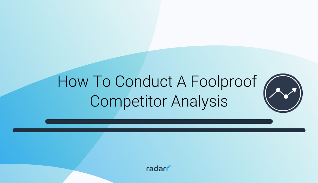 How To Conduct A Foolproof Competitor Analysis