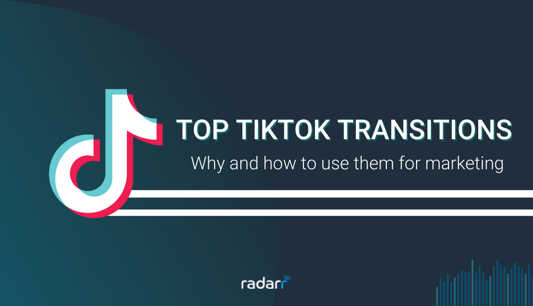 Top TikTok Transitions and Why They Work for Marketing