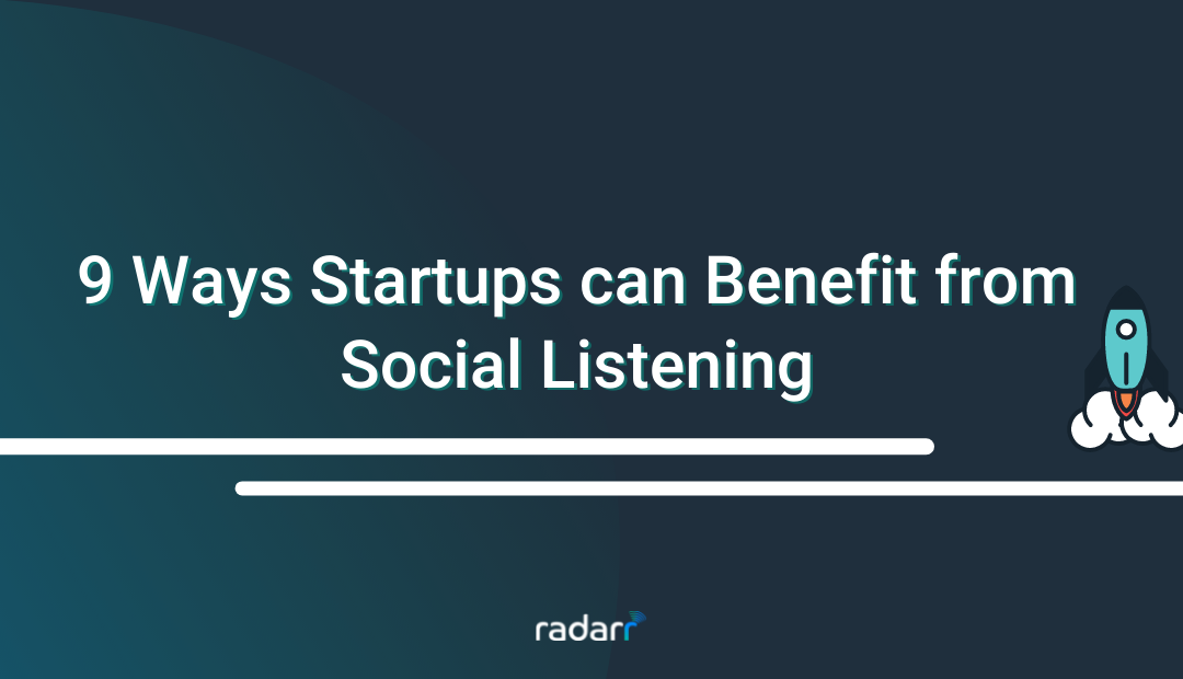 9 Ways Startups can Benefit from Social Listening