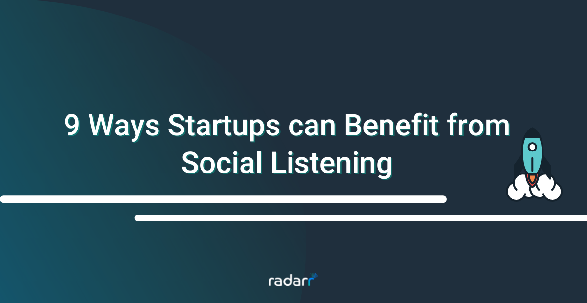 9 ways startups can benefit from social listening | Radarr