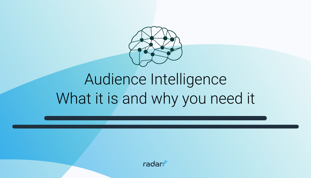 What Is Audience Intelligence and Why Do You Need It?