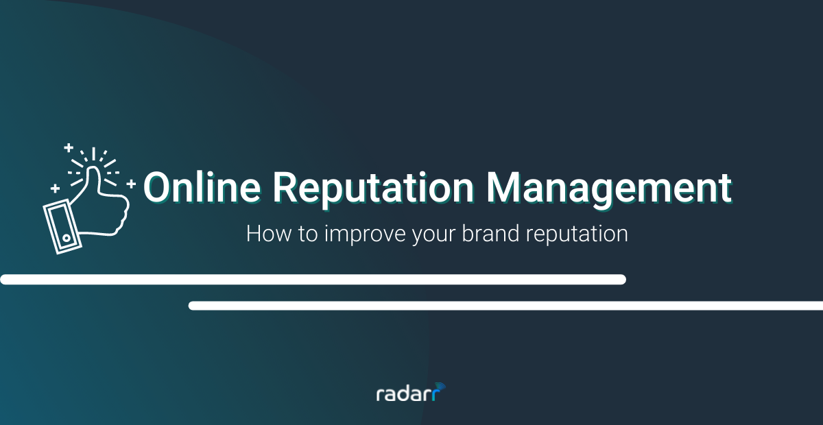 Online Reputation Management: What It Is, Why It Is Important and Best Practices to Follow