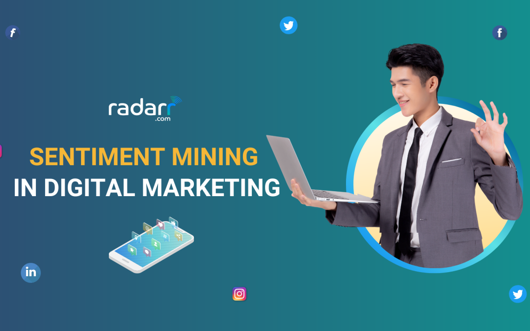 Sentiment Mining in Digital Marketing: How to Use Sentiment Analysis for Campaigns 