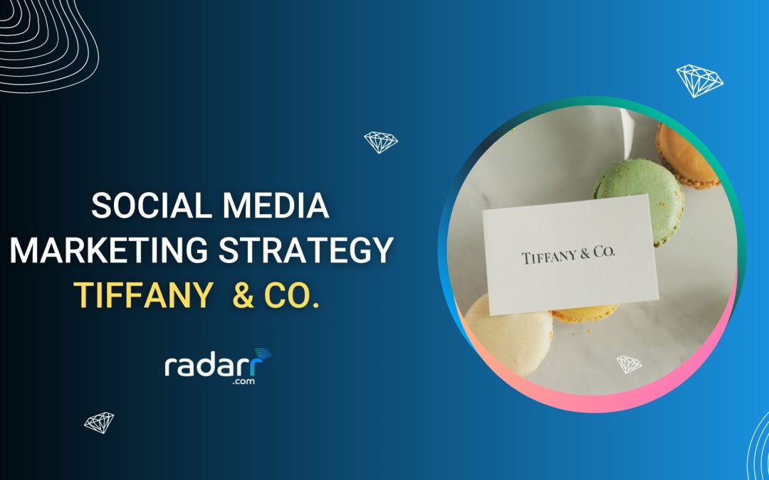 Social Media Marketing Strategy: What Can Brands Learn From Tiffany & Co. On Social Media?