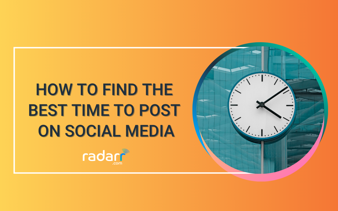 The Complete Guide to Finding the Best Time to Post on Social Media