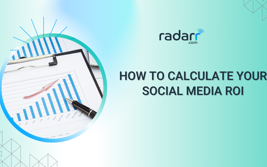 A Simple and Effective Guide on How to Calculate Your Social Media ROI
