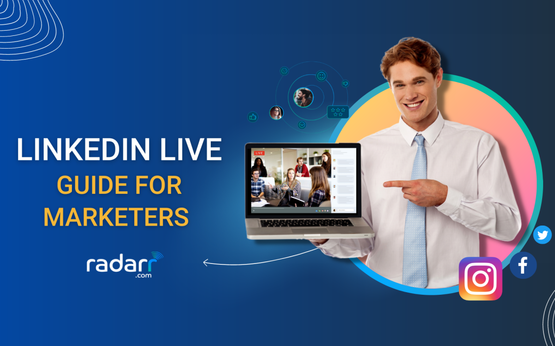A Complete Guide To LinkedIn Live And Why Your Brand Should Consider It