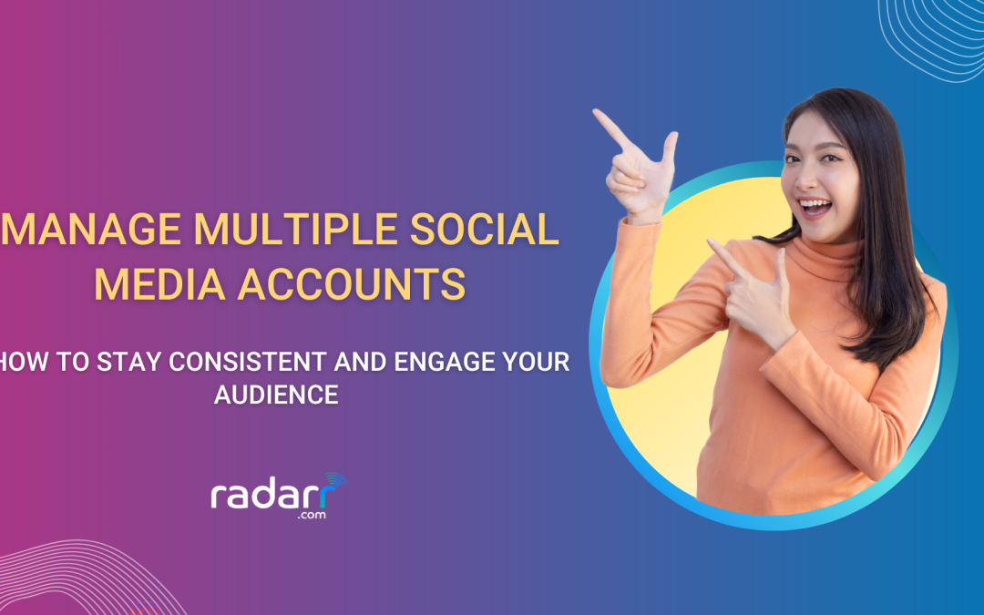 How to Easily Manage Multiple Social Media Accounts