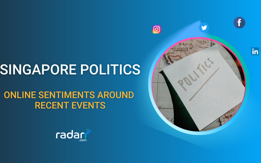 Singaporeans’ Online Sentiment About the Recent Issues That Shook Singapore Politics