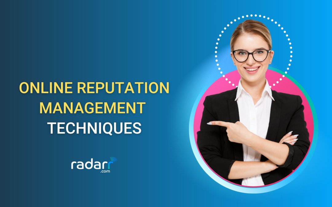 Online Reputation Management Techniques You Need to Implement