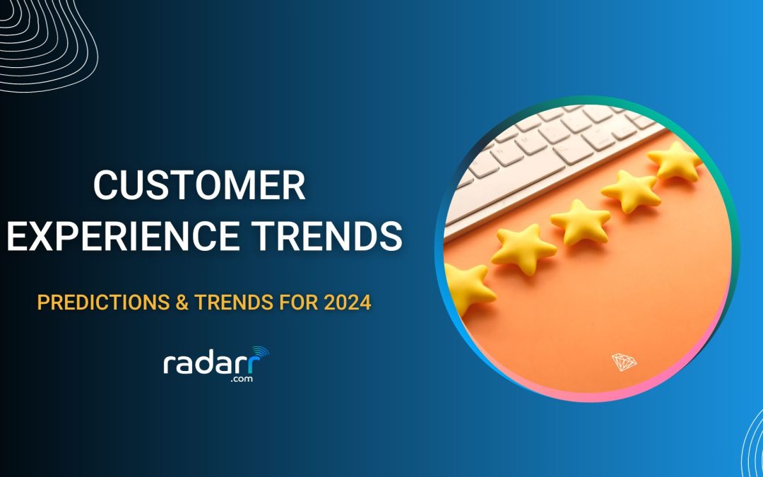 15 Customer Experience Trends and Predictions for 2024